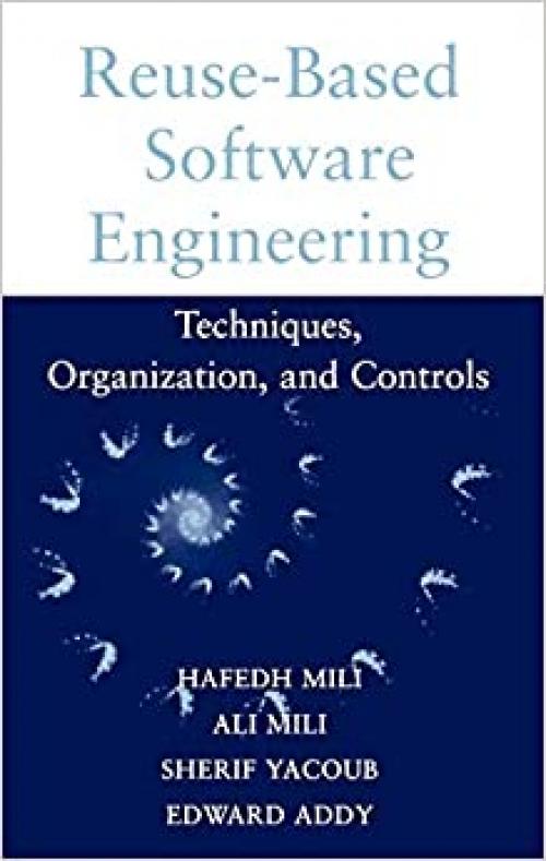  Reuse-Based Software Engineering: Techniques, Organizations, and Controls 