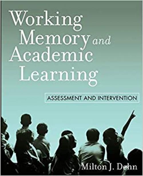  Working Memory and Academic Learning: Assessment and Intervention 