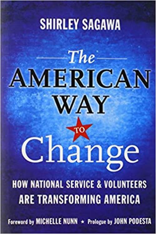  The American Way to Change: How National Service and Volunteers Are Transforming America 