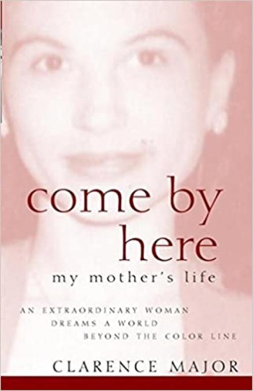  Come By Here: My Mother's Life 