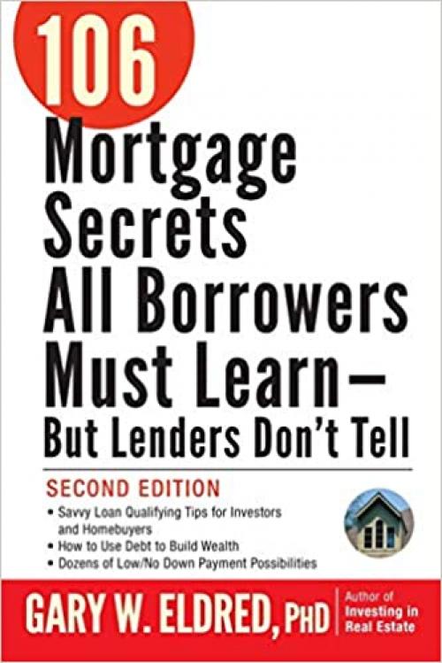  106 Mortgage Secrets All Borrowers Must Learn - But Lenders Don't Tell 