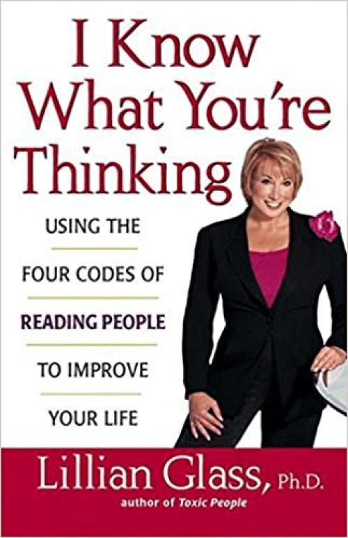  I Know What You're Thinking: Using the Four Codes of Reading People to Improve Your Life 