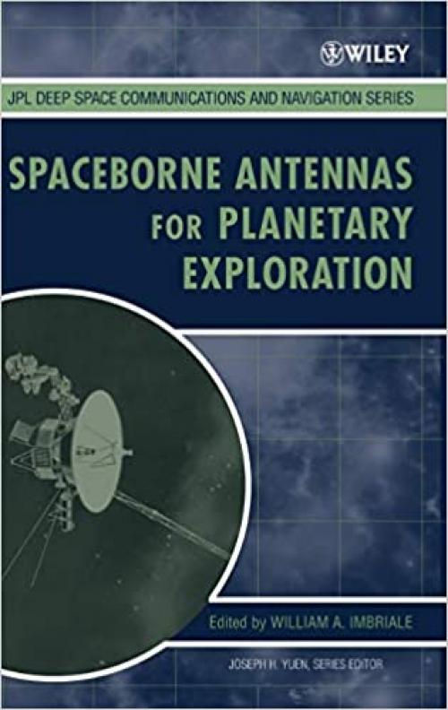  Spaceborne Antennas for Planetary Exploration (JPL Deep-Space Communications and Navigation Series) 