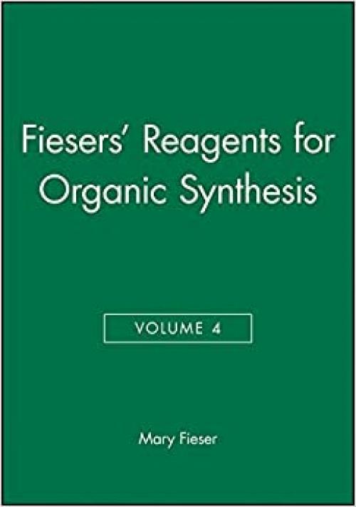  Volume 4, Fiesers' Reagents for Organic Synthesis 