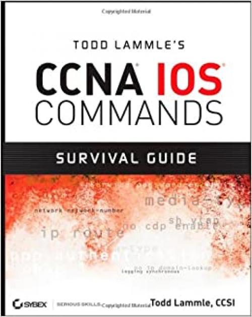  Todd Lammle's CCNA IOS Commands Survival Guide 