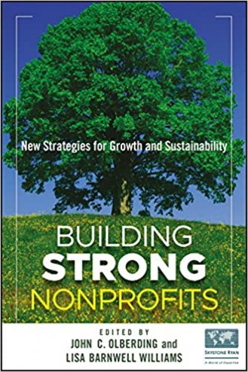  Building Strong Nonprofits: New Strategies for Growth and Sustainability 