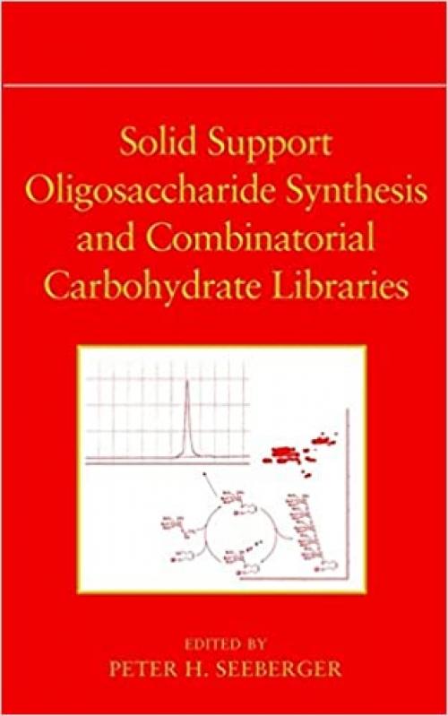  Solid Support Oligosaccharide Synthesis and Combinatorial Carbohydrate Libraries 