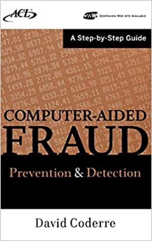  Computer Aided Fraud Prevention and Detection: A Step by Step Guide 