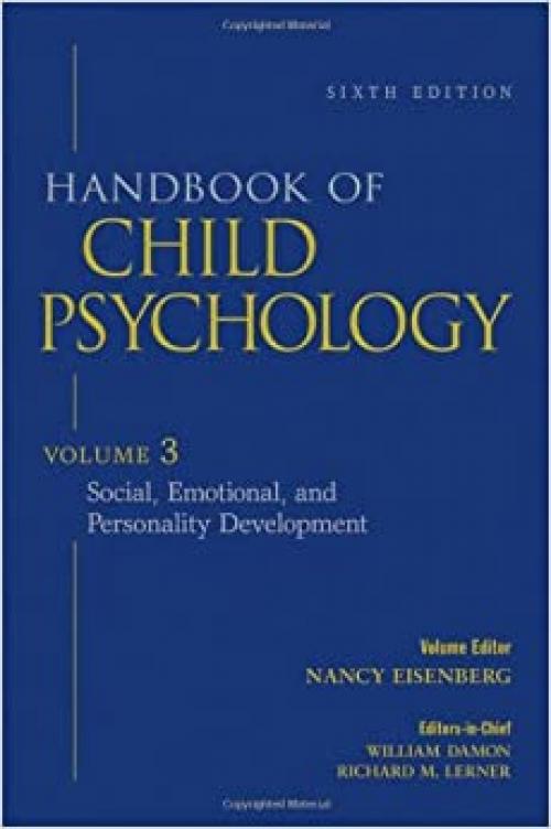  Handbook of Child Psychology, Vol. 3: Social, Emotional, and Personality Development, 6th Edition (Volume 3) 