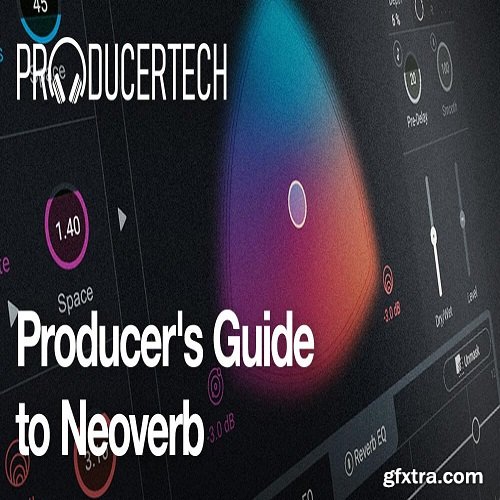 ProducerTech Producers Guide to Neoverb TUTORiAL-DECiBEL