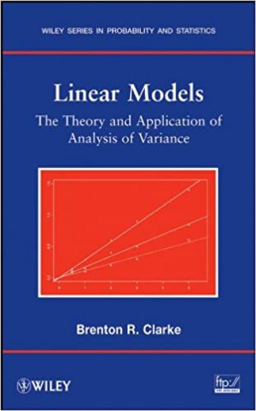  Linear Models: The Theory and Application of Analysis of Variance (Wiley Series in Probability and Statistics) 