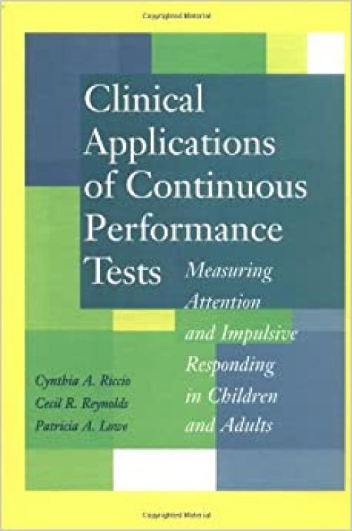  Clinical Applications of Continuous Performance Tests: Measuring Attention and Impulsive Responding in Children and Adults 