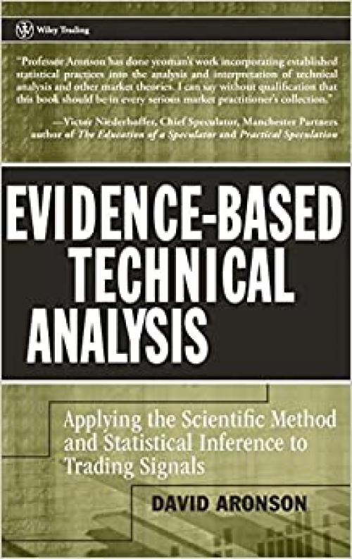  Evidence-Based Technical Analysis: Applying the Scientific Method and Statistical Inference to Trading Signals 