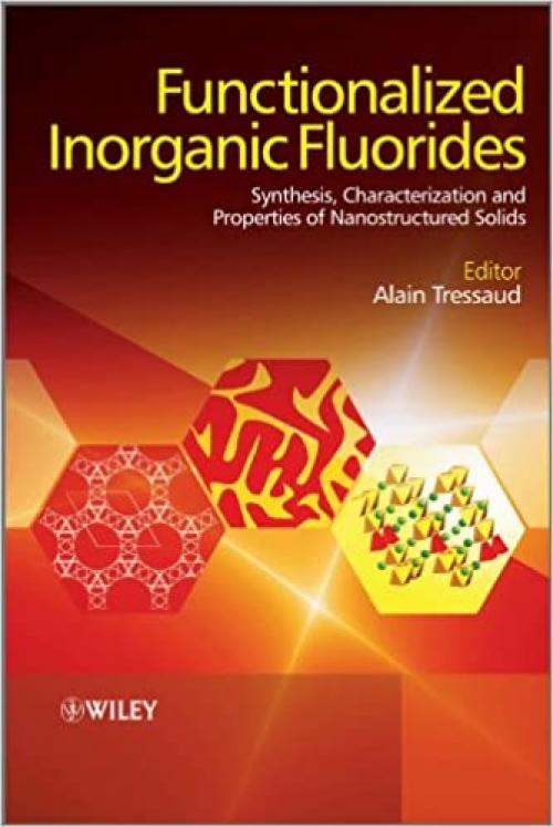  Functionalized Inorganic Fluorides: Synthesis, Characterization and Properties of Nanostructured Solids 