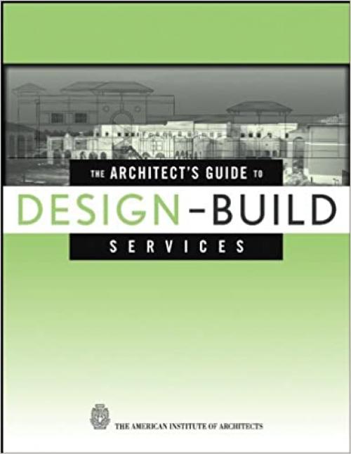  The Architect's Guide to Design-Build Services 