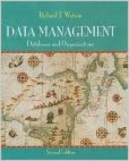  Data Management: Databases and Organizations 