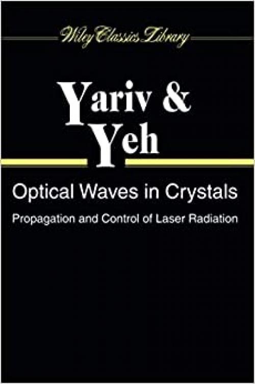  Optical Waves in Crystals: Propagation and Control of Laser Radiation 