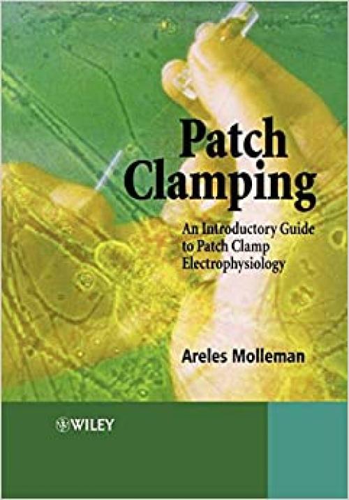  Patch Clamping: An Introductory Guide to Patch Clamp Electrophysiology 