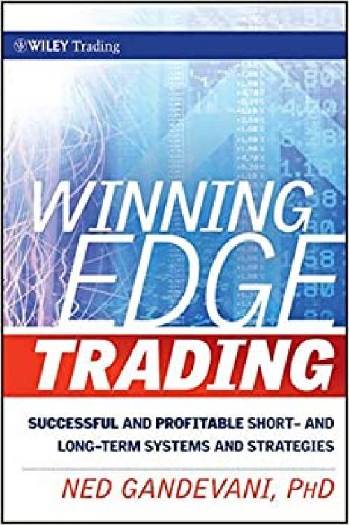  Winning Edge Trading: Successful and Profitable Short- and Long-Term Systems and Strategies (Wiley Trading) 