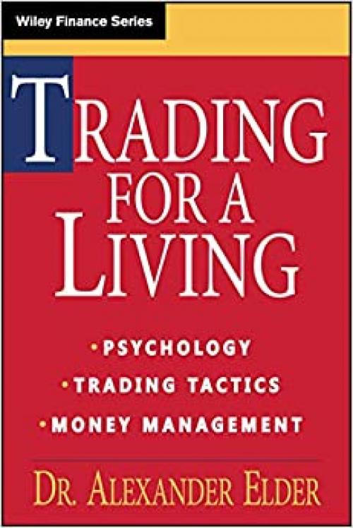  Trading for a Living: Psychology, Trading Tactics, Money Management 