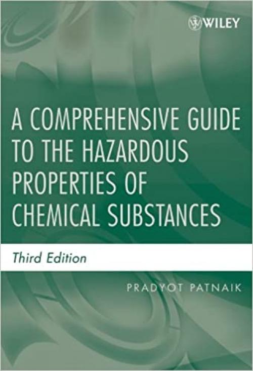  A Comprehensive Guide to the Hazardous Properties of Chemical Substances 