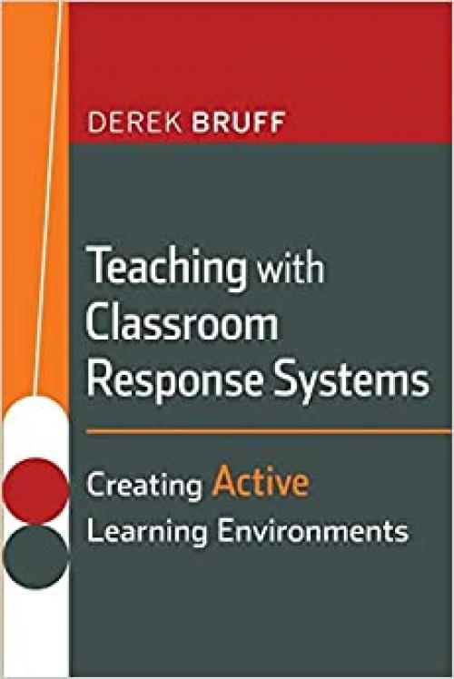  Teaching with Classroom Response Systems: Creating Active Learning Environments 