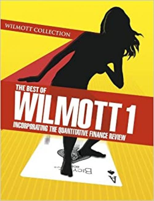  The Best of Wilmott 1: Incorporating the Quantitative Finance Review 