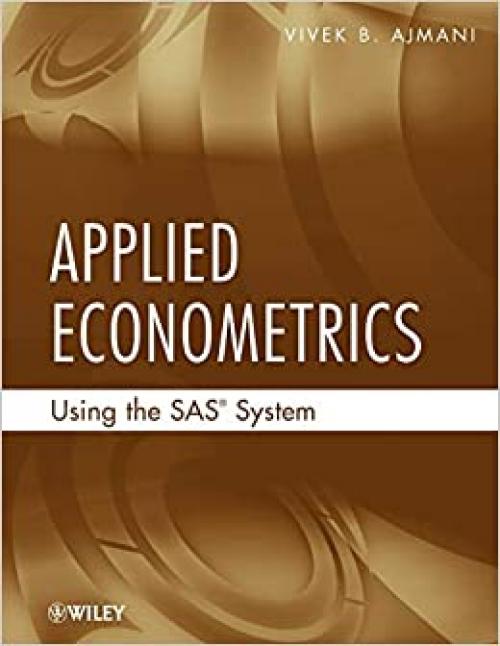  Applied Econometrics Using the SAS System 