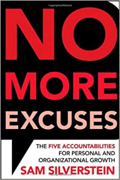  No More Excuses: The Five Accountabilities for Personal and Organizational Growth 