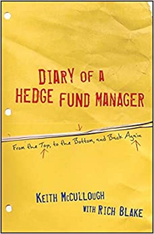  Diary of a Hedge Fund Manager: From the Top, to the Bottom, and Back Again 