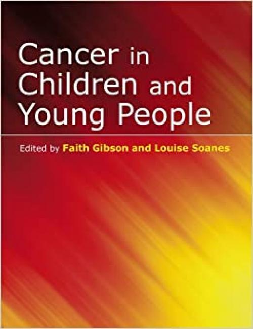  Cancer in Children and Young People: Acute Nursing Care (Wiley Series in Nursing) 