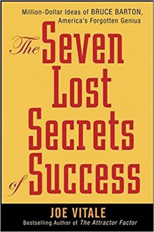  The Seven Lost Secrets of Success: Million Dollar Ideas of Bruce Barton, America's Forgotten Genius 