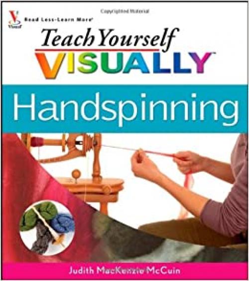  Teach Yourself Visually Handspinning (Teach Yourself Visually Consumer) 