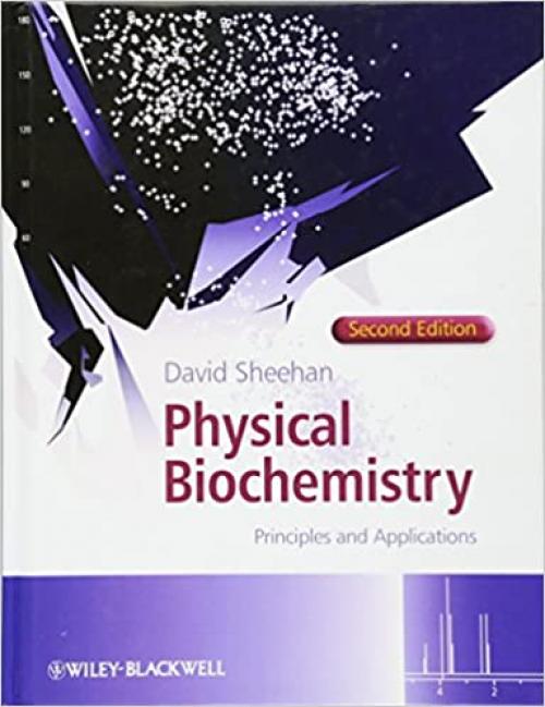  Physical Biochemistry: Principles and Applications 