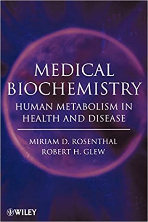  Medical Biochemistry: Human Metabolism in Health and Disease 