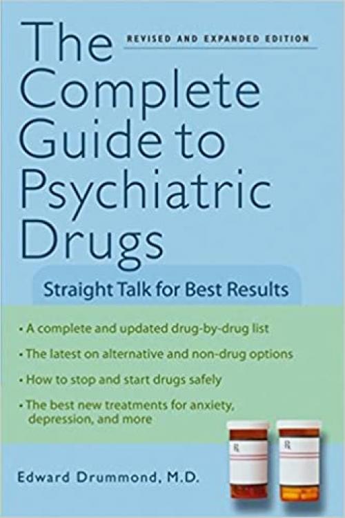  The Complete Guide to Psychiatric Drugs: Straight Talk for Best Results 