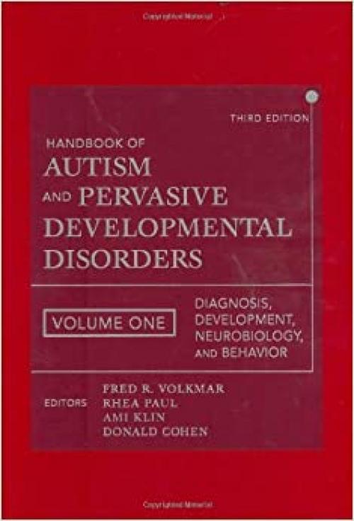  Handbook of Autism and Pervasive Developmental Disorders, Diagnosis, Development, Neurobiology, and Behavior (volume 1) 