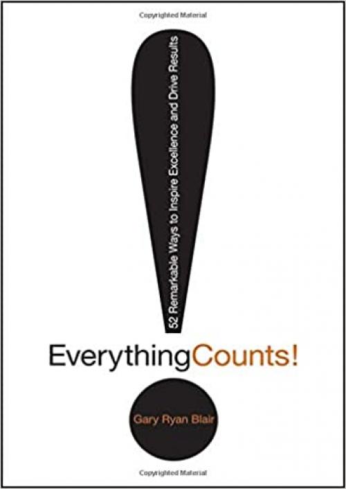  Everything Counts: 52 Remarkable Ways to Inspire Excellence and Drive Results 