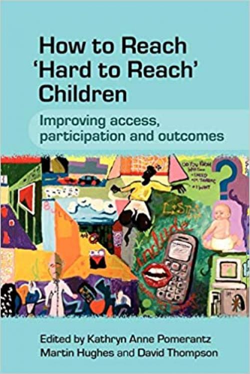  How to Reach 'Hard to Reach' Children: Improving Access, Participation and Outcomes 