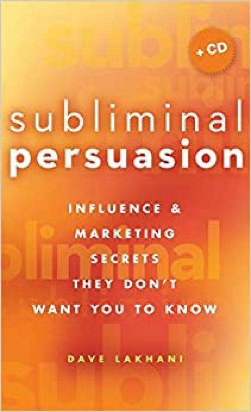 Subliminal Persuasion: Influence and Marketing Secrets They Don't Want You To Know 