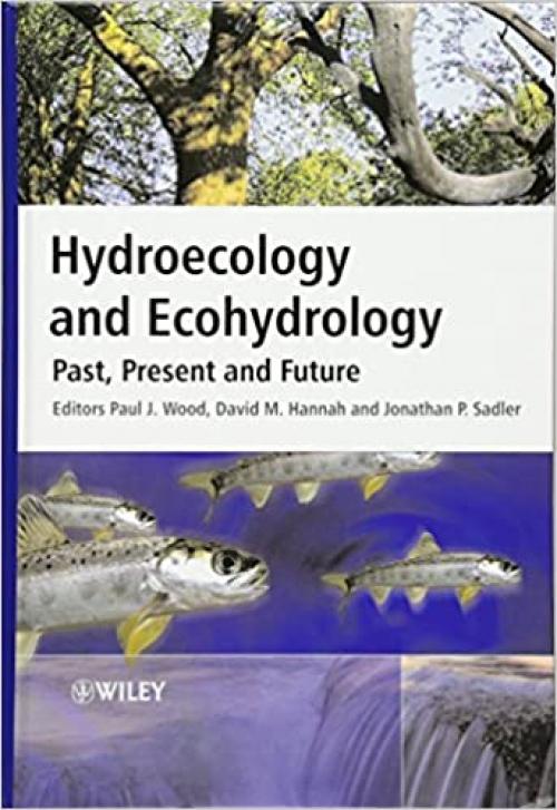  Hydroecology and Ecohydrology: Past, Present and Future 