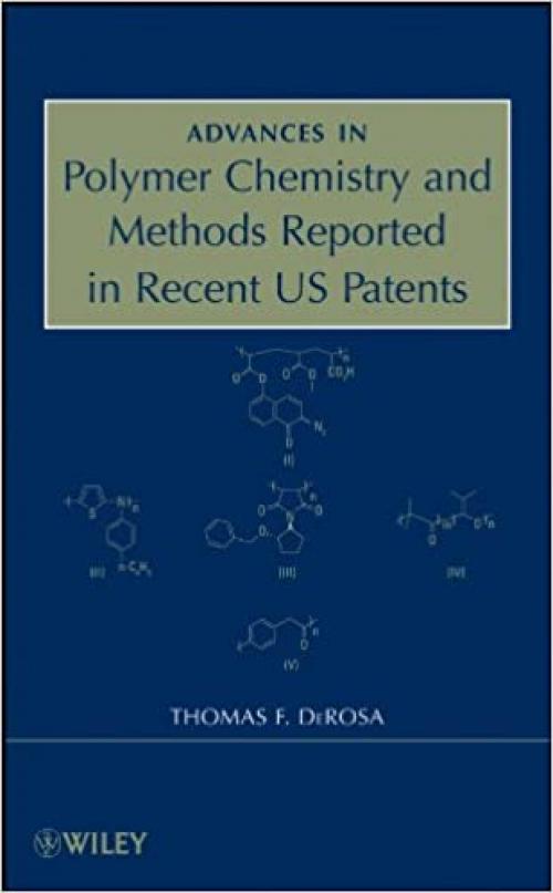  Advances in Polymer Chemistry and Methods Reported in Recent US Patents 