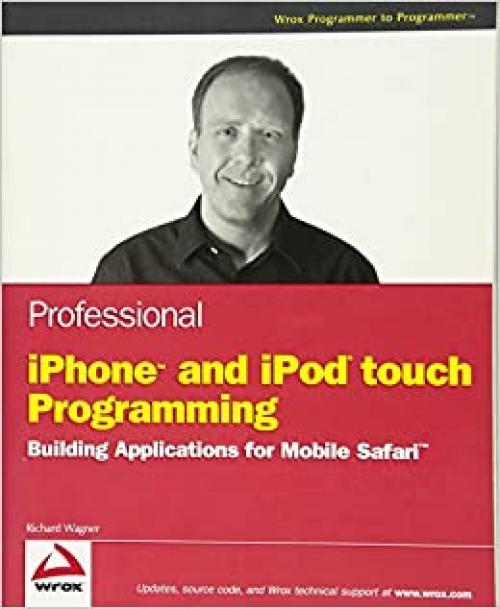  Professional iPhone and iPod touch Programming: Building Applications for Mobile Safari (Wrox Professional Guides) 