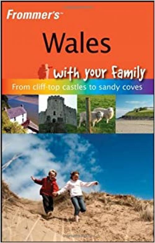  Frommer's Wales With Your Family: From Cliff-top Castles to Sandy Coves (Frommers With Your Family Series) 