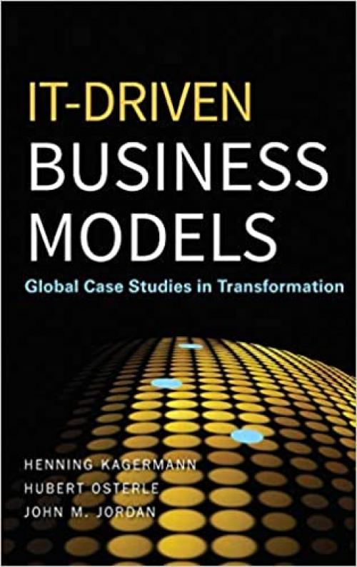  IT-Driven Business Models: Global Case Studies in Transformation 