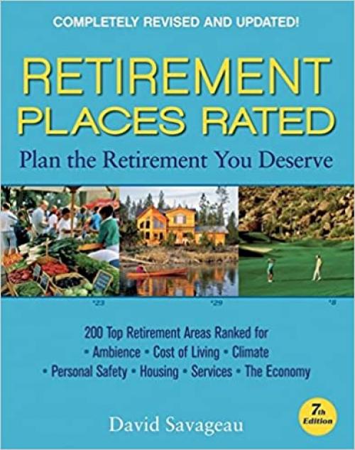  Retirement Places Rated: What You Need to Know to Plan the Retirement You Deserve (Places Rated series) 