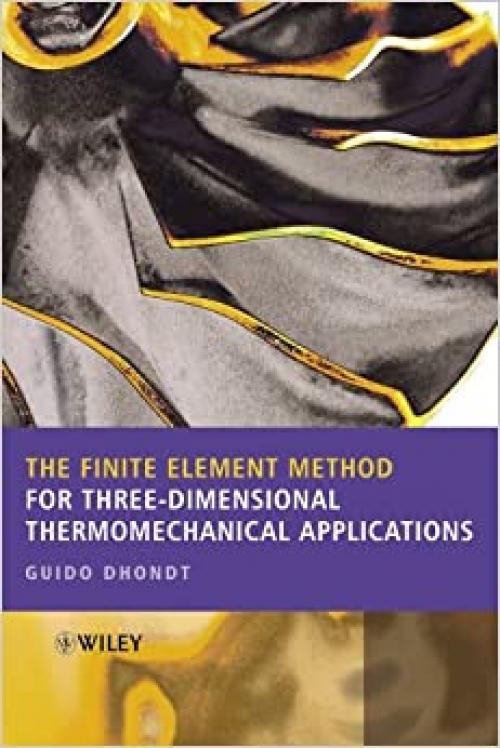  The Finite Element Method for Three-Dimensional Thermomechanical Applications 