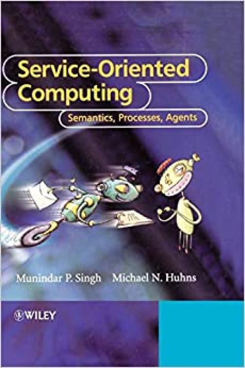  Service-Oriented Computing: Semantics, Processes, Agents 