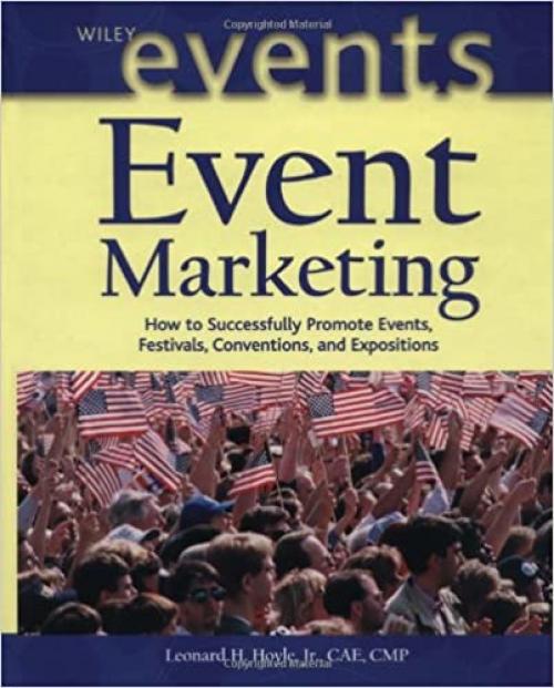  Event Marketing: How to Successfully Promote Events, Festivals, Conventions, and Expositions 