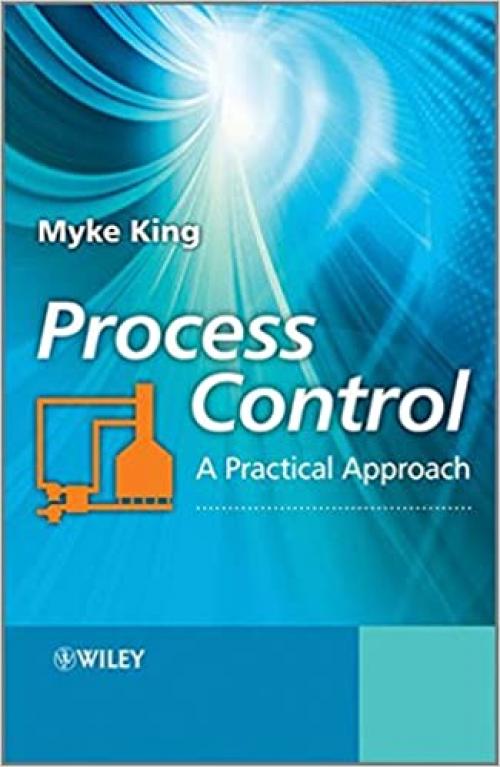  Process Control: A Practical Approach 